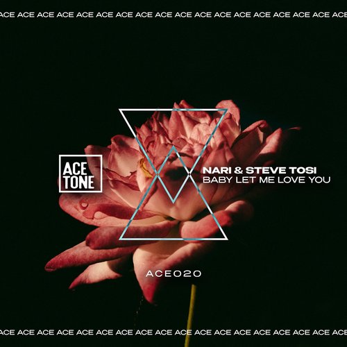 Nari, Steve Tosi - BABY LET ME LOVE YOU [ACE20]